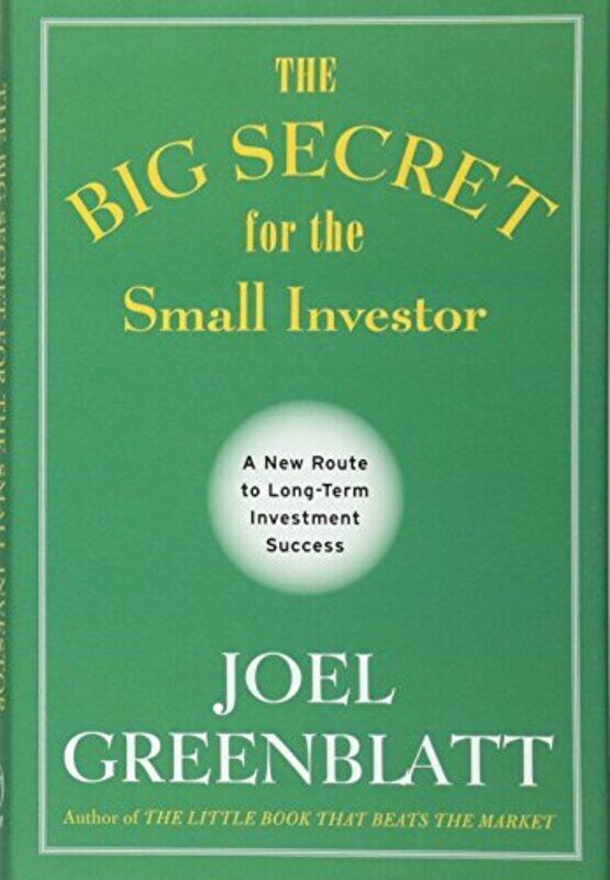 The Big Secret for the Small Investor - A New Route to Long-Term Investment Success,Paperback,By:J Greenblatt
The Big Secret for the Small Investor - A New Route to Long-Term Investment Success,Paperback,By:J Greenblatt