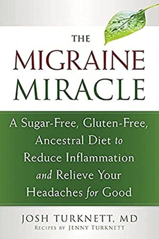 Migraine Miracle: A Sugar-Free, Gluten-Free Diet to Reduce Inflammation and Relieve Your Headaches f,Paperback,By:Turknett, Josh - Turknett, Jenny
Migraine Miracle: A Sugar-Free, Gluten-Free Diet to Reduce Inflammation and Relieve Your Headaches f,Paperback,By:Turknett, Josh - Turknett, Jenny