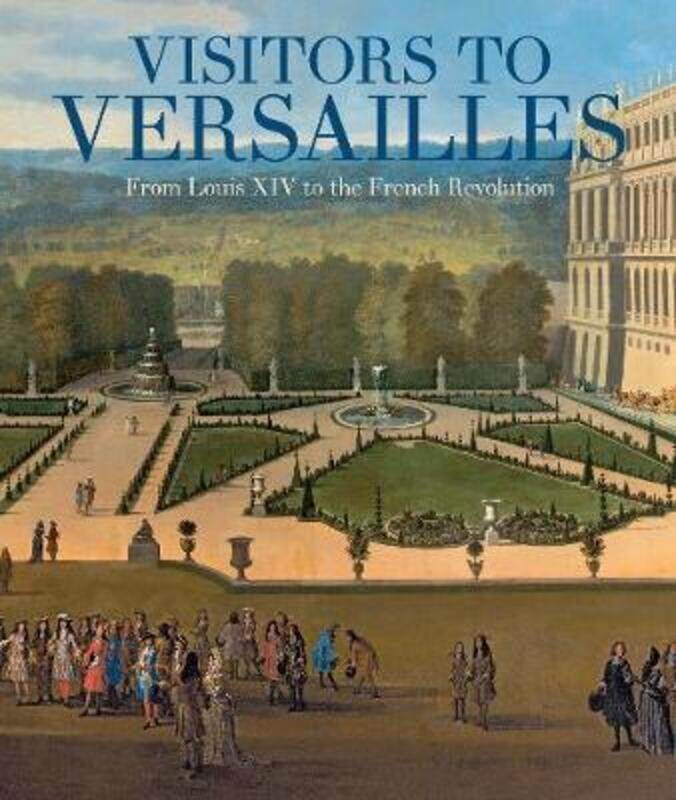 Visitors to Versailles - From Louis XIV to the French Revolution.Hardcover,By :Kisluk-Grosheide, Danielle O. - Rondot, Bertrand
Visitors to Versailles - From Louis XIV to the French Revolution.Hardcover,By :Kisluk-Grosheide, Danielle O. - Rondot, Bertrand