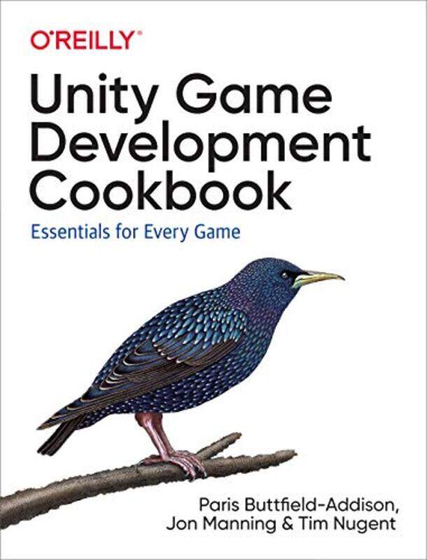 Unity Game Development Cookbook: Essentials for Every Game,Paperback,by:Buttfield-Addison, Paris - Manning, Jonathon - Nugent, Tim
Unity Game Development Cookbook: Essentials for Every Game,Paperback,by:Buttfield-Addison, Paris - Manning, Jonathon - Nugent, Tim