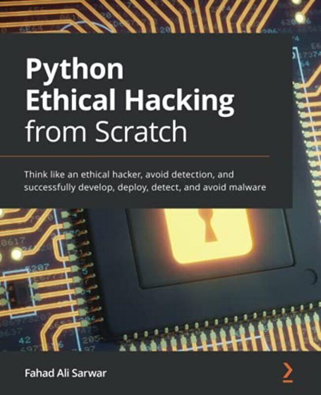 Python Ethical Hacking From Scratch Think Like An Ethical Hacker Avoid Detection And Successfully by Sarwar, Fahad Ali Paperback
Python Ethical Hacking From Scratch Think Like An Ethical Hacker Avoid Detection And Successfully by Sarwar, Fahad Ali Paperback