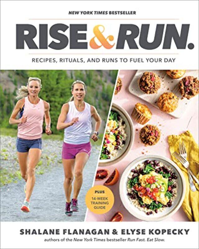 Rise and Run: Recipes, Rituals and Runs to Fuel Your Day: A Cookbook,Paperback,By:Flanagan, Shalane - Kopecky, Elyse
Rise and Run: Recipes, Rituals and Runs to Fuel Your Day: A Cookbook,Paperback,By:Flanagan, Shalane - Kopecky, Elyse