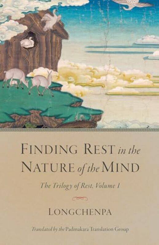 Finding Rest in the Nature of the Mind by LongchenpaPadmakara Translation Group-Paperback
Finding Rest in the Nature of the Mind by LongchenpaPadmakara Translation Group-Paperback