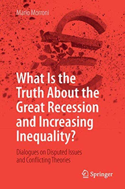 What Is the Truth About the Great Recession and Increasing Inequality by Mario Morroni-Paperback
What Is the Truth About the Great Recession and Increasing Inequality by Mario Morroni-Paperback