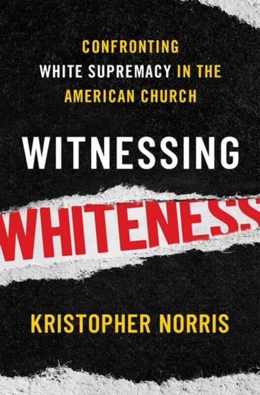 Witnessing Whiteness by Kristopher Visiting Professor of Public Theology, Visiting Professor of Public Theology, Wesley Theological Seminary Norris-Ha
Witnessing Whiteness by Kristopher Visiting Professor of Public Theology, Visiting Professor of Public Theology, Wesley Theological Seminary Norris-Ha