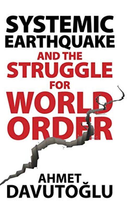 Systemic Earthquake and the Struggle for World Order by Ahmet Davutoglu-Hardcover
Systemic Earthquake and the Struggle for World Order by Ahmet Davutoglu-Hardcover