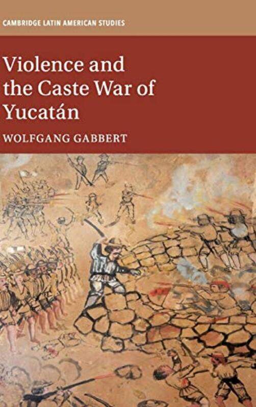 Violence and the Caste War of Yucatan by Wolfgang Leibniz Universitat Hannover Gabbert-Hardcover
Violence and the Caste War of Yucatan by Wolfgang Leibniz Universitat Hannover Gabbert-Hardcover
