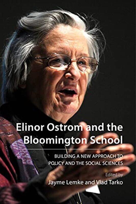 Elinor Ostrom and the Bloomington School by Dr Jayme George Mason University LemkeDr Vlad University of Arizona Tarko-Hardcover
Elinor Ostrom and the Bloomington School by Dr Jayme George Mason University LemkeDr Vlad University of Arizona Tarko-Hardcover
