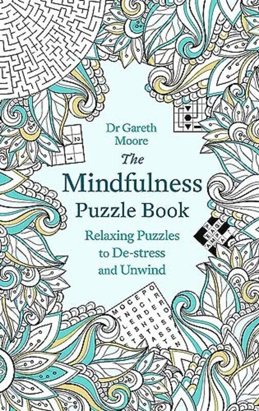 The Mindfulness Puzzle Book: Relaxing Puzzles to Destress and Unwind Paperback by Moore, Gareth
The Mindfulness Puzzle Book: Relaxing Puzzles to Destress and Unwind Paperback by Moore, Gareth