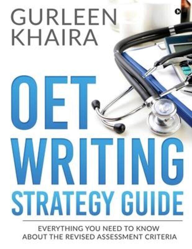 OET Writing Strategy Guide: Everything You Need to Know About the Revised Assessment Criteria.paperback,By :Gurleen Khaira
OET Writing Strategy Guide: Everything You Need to Know About the Revised Assessment Criteria.paperback,By :Gurleen Khaira
