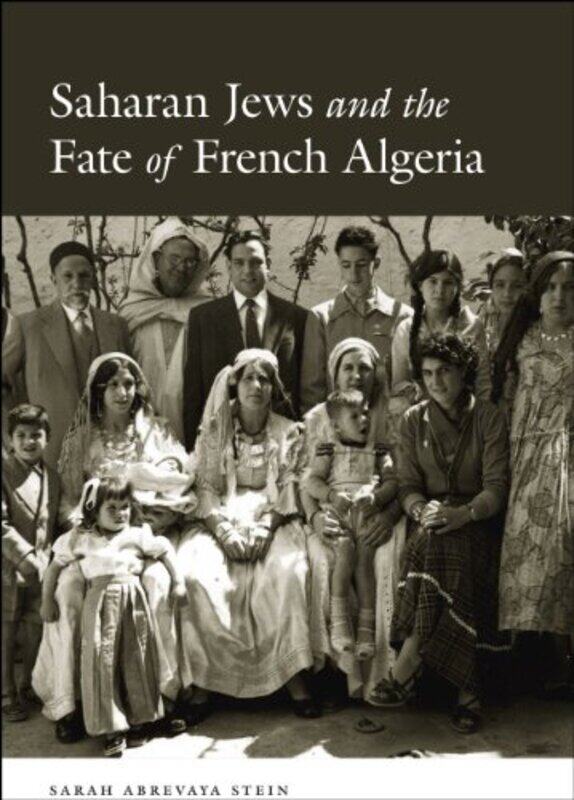 Saharan Jews and the Fate of French Algeria by Sarah Abrevaya Stein-Paperback
Saharan Jews and the Fate of French Algeria by Sarah Abrevaya Stein-Paperback