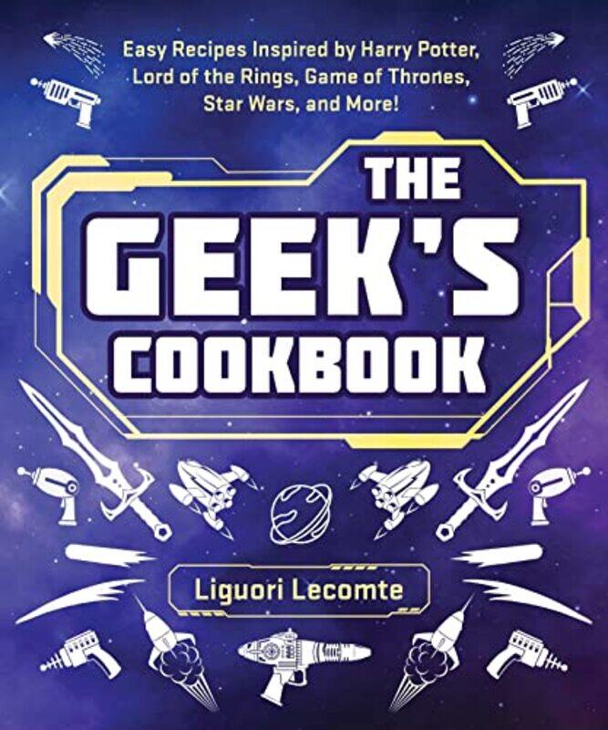 The Geek's Cookbook: Easy Recipes Inspired by Harry Potter, Lord of the Rings, Game of Thrones, Star,Paperback,by:Lecomte, Liguori
The Geek's Cookbook: Easy Recipes Inspired by Harry Potter, Lord of the Rings, Game of Thrones, Star,Paperback,by:Lecomte, Liguori