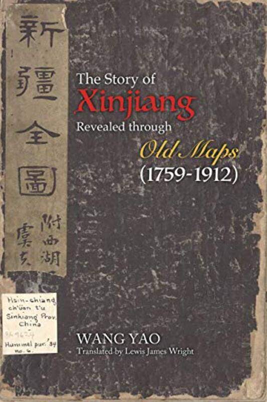 The Story of Xinjiang Revealed through Old Maps 17591912 by Yao WangLewis James Wright-Paperback
The Story of Xinjiang Revealed through Old Maps 17591912 by Yao WangLewis James Wright-Paperback
