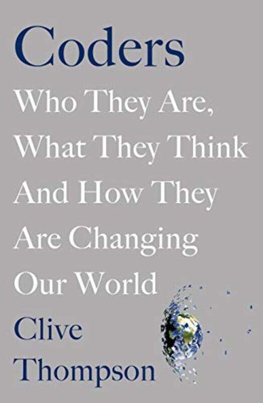 Coders: Who They Are, What They Think and How They Are Changing Our World, Paperback Book, By: Clive Thompson
Coders: Who They Are, What They Think and How They Are Changing Our World, Paperback Book, By: Clive Thompson