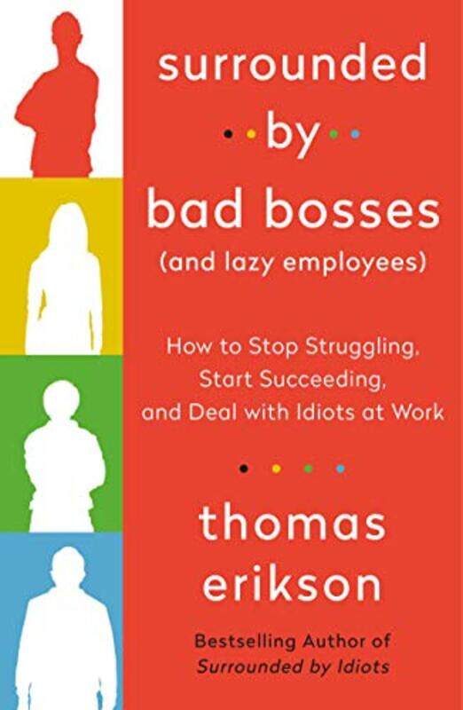 Surrounded by Bad Bosses (and Lazy Employees): How to Stop Struggling, Start Succeeding, and Deal wi,Paperback,By:Erikson, Thomas
Surrounded by Bad Bosses (and Lazy Employees): How to Stop Struggling, Start Succeeding, and Deal wi,Paperback,By:Erikson, Thomas