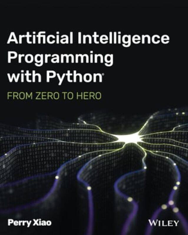 Artificial Intelligence Programming With Python by Perry (Biox Systems Ltd) Xiao-Paperback
Artificial Intelligence Programming With Python by Perry (Biox Systems Ltd) Xiao-Paperback