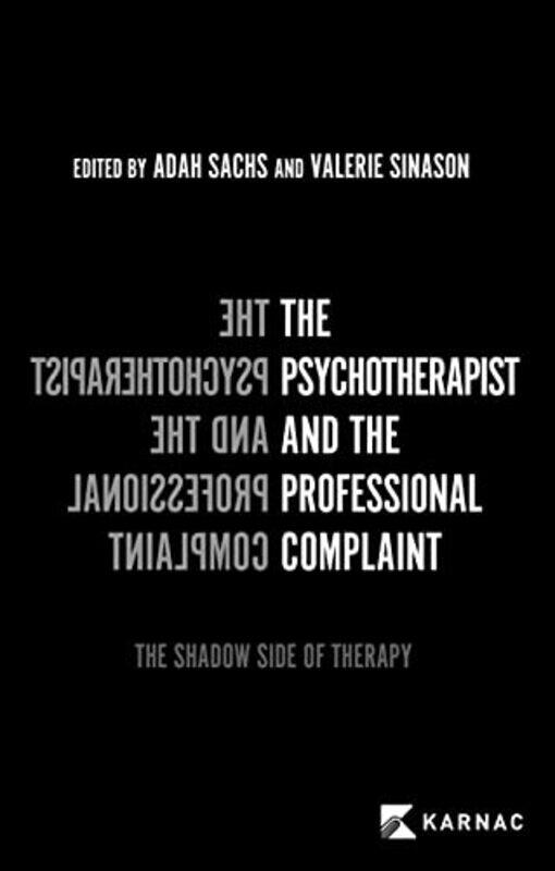 The Psychotherapist and the Professional Complaint by Dr Adah SachsDr Valerie Sinason-Paperback
The Psychotherapist and the Professional Complaint by Dr Adah SachsDr Valerie Sinason-Paperback