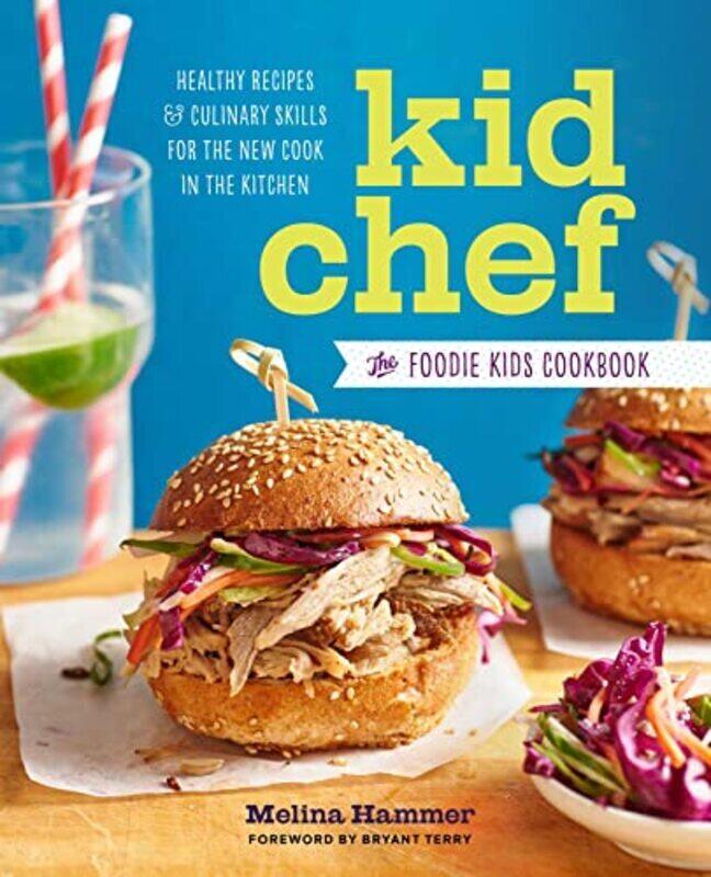 Kid Chef: The Foodie Kids Cookbook: Healthy Recipes and Culinary Skills for the New Cook in the Kitc,Paperback by Hammer Melina
Kid Chef: The Foodie Kids Cookbook: Healthy Recipes and Culinary Skills for the New Cook in the Kitc,Paperback by Hammer Melina