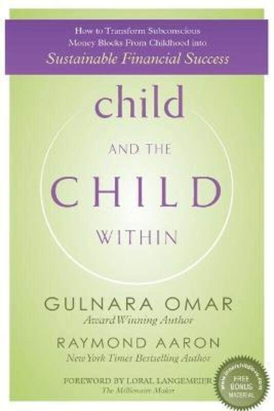 child and the CHILD WITHIN: How to Transform Subconscious Money Blocks From Childhood into Sustainab
child and the CHILD WITHIN: How to Transform Subconscious Money Blocks From Childhood into Sustainab