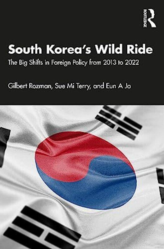 South Korea’s Wild Ride by Gilbert Princeton University, USA RozmanSue Mi Woodrow Wilson Center for Scholars, USA TerryEun A Cornell University, USA J
South Korea’s Wild Ride by Gilbert Princeton University, USA RozmanSue Mi Woodrow Wilson Center for Scholars, USA TerryEun A Cornell University, USA J