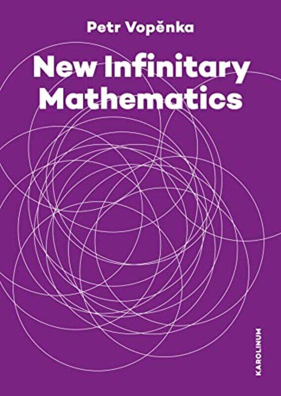 New Infinitary Mathematics by Petr VopenkaAlena VencovskaHana MoravcovaRoland Andrew LethamVaclav Paris-Paperback
New Infinitary Mathematics by Petr VopenkaAlena VencovskaHana MoravcovaRoland Andrew LethamVaclav Paris-Paperback