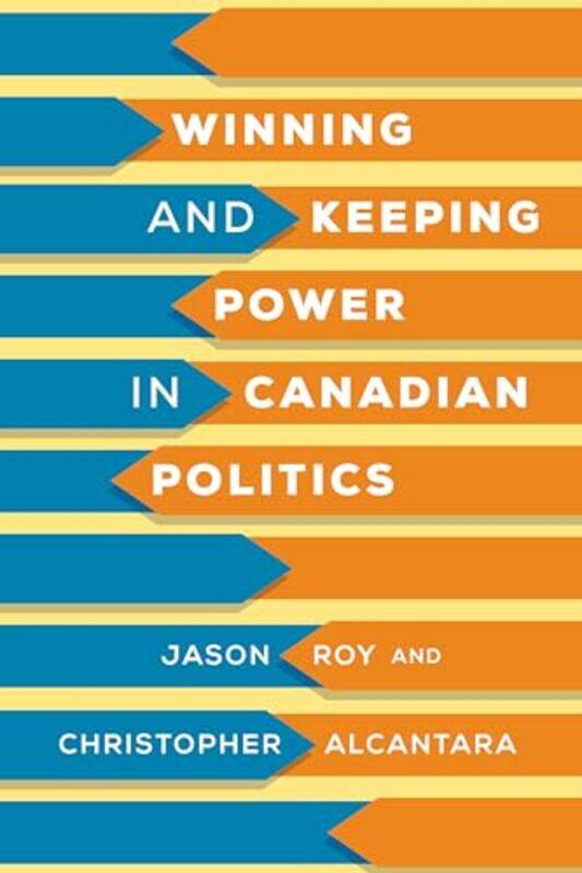 Winning and Keeping Power in Canadian Politics by Jason RoyChristopher Alcantara-Hardcover
Winning and Keeping Power in Canadian Politics by Jason RoyChristopher Alcantara-Hardcover