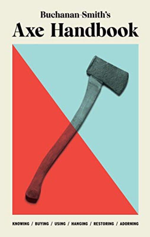BuchananSmiths Axe Handbook by Tim Goldsmiths College University of London UK Crook-Hardcover
BuchananSmiths Axe Handbook by Tim Goldsmiths College University of London UK Crook-Hardcover