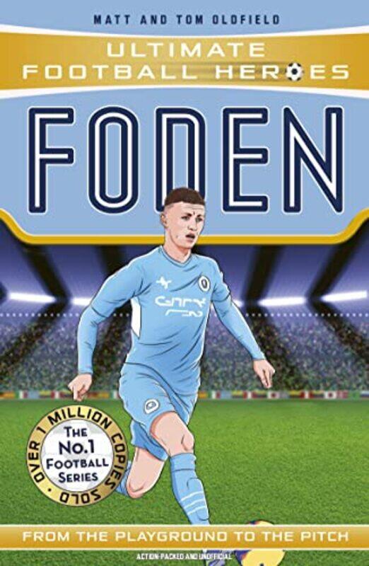 Foden Ultimate Football Heroes The No1 football series by Matt & Tom OldfieldUltimate Football Heroes-Paperback
Foden Ultimate Football Heroes The No1 football series by Matt & Tom OldfieldUltimate Football Heroes-Paperback