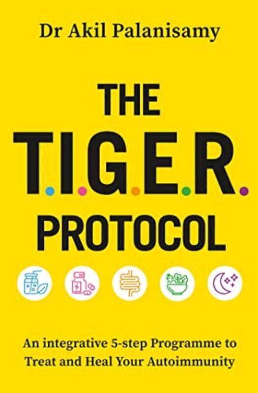 The T.I.G.E.R. Protocol: An Integrative 5-Step Programme To Treat And Heal Your Autoimmunity By Palanisamy, Dr Akil Paperback
The T.I.G.E.R. Protocol: An Integrative 5-Step Programme To Treat And Heal Your Autoimmunity By Palanisamy, Dr Akil Paperback