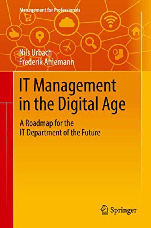 IT Management in the Digital Age by Nils UrbachFrederik Ahlemann-Hardcover
IT Management in the Digital Age by Nils UrbachFrederik Ahlemann-Hardcover