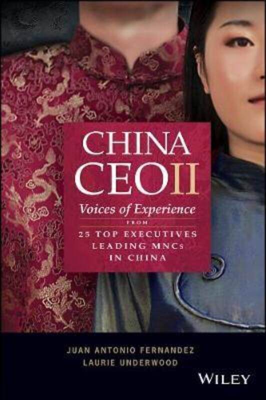China CEO II - Voices of Experience from 25 Top Executives Leading MNCs in China,Paperback,ByFernandez
China CEO II - Voices of Experience from 25 Top Executives Leading MNCs in China,Paperback,ByFernandez