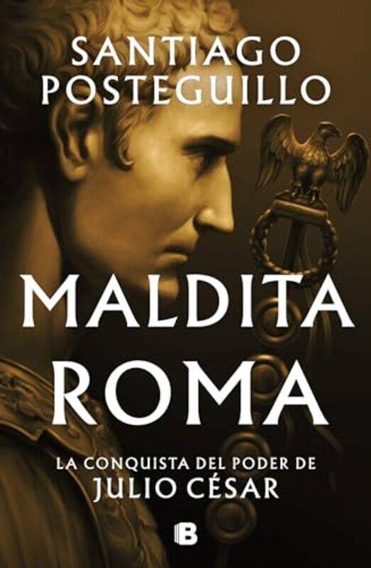 Maldita Roma La Conquista Del Poder De Julio Cesar Accursed Rome By Posteguillo, Santiago - Hardcover
Maldita Roma La Conquista Del Poder De Julio Cesar Accursed Rome By Posteguillo, Santiago - Hardcover