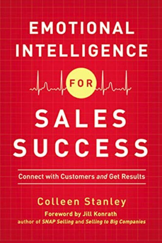 Emotional Intelligence For Sales Success Connect With Customers And Get Results By Stanley Colleen Paperback
Emotional Intelligence For Sales Success Connect With Customers And Get Results By Stanley Colleen Paperback