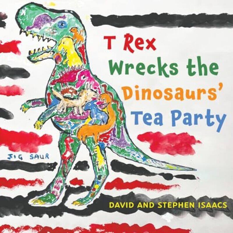 T Rex Wrecks the Dinosaurs’ Tea Party by Stephen IsaacsDavid Isaacs-Paperback
T Rex Wrecks the Dinosaurs’ Tea Party by Stephen IsaacsDavid Isaacs-Paperback