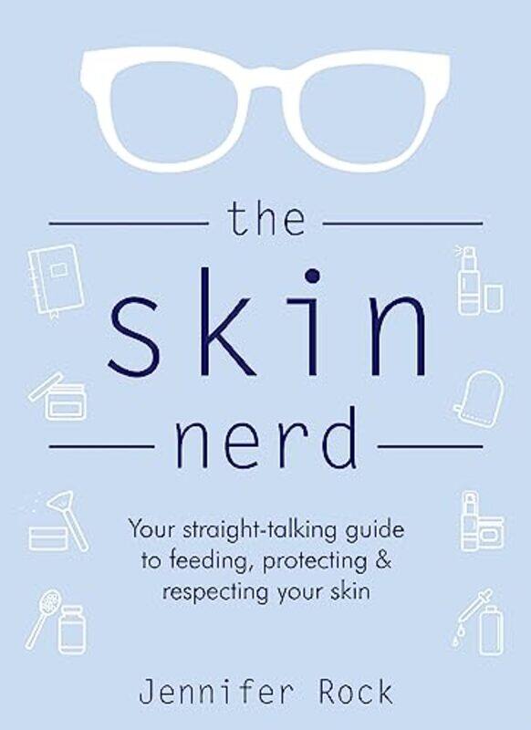 The Skin Nerd: Your straight-talking guide to feeding, protecting and respecting your skin,Hardcover,by:Rock, Jennifer
The Skin Nerd: Your straight-talking guide to feeding, protecting and respecting your skin,Hardcover,by:Rock, Jennifer