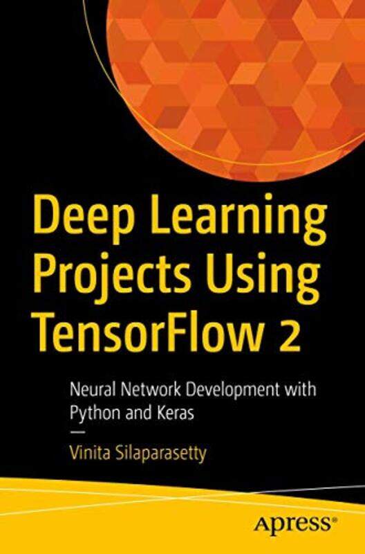 Deep Learning Projects Using TensorFlow 2 by Mike JohnsonKirsten BeyerTony Shasteen-Paperback
Deep Learning Projects Using TensorFlow 2 by Mike JohnsonKirsten BeyerTony Shasteen-Paperback