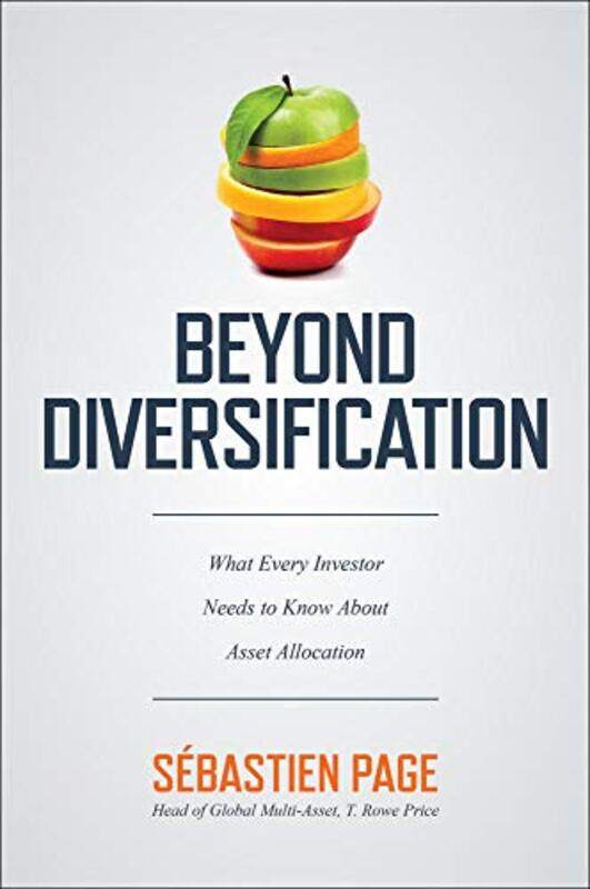 Beyond Diversification What Every Investor Needs to Know About Asset Allocation by Sebastien Page-Hardcover
Beyond Diversification What Every Investor Needs to Know About Asset Allocation by Sebastien Page-Hardcover