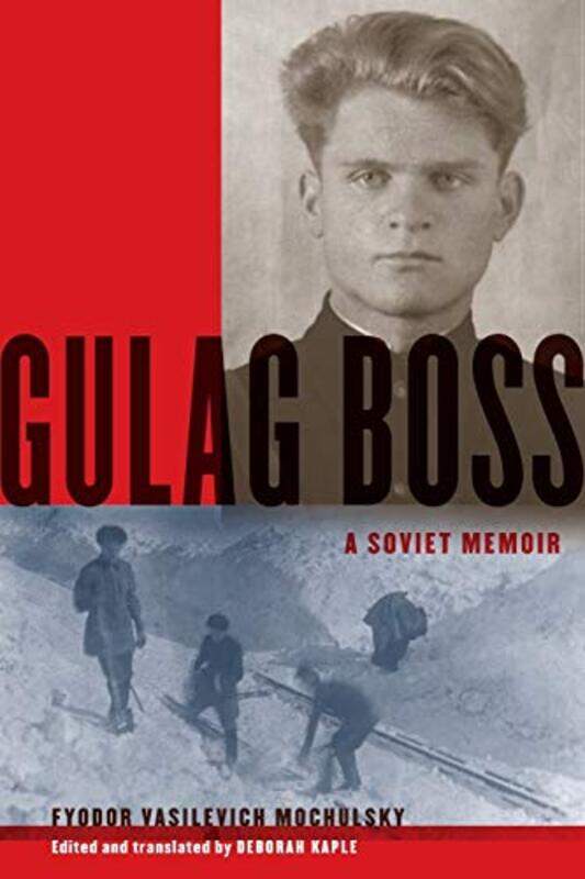 Gulag Boss by Fyodor Vasilevich 1919-1999 Foreman and Boss, 1919-1999 Foreman and Boss, Pechorlag GULAG NKVD, 1940-1946 Mochulsky-Paperback
Gulag Boss by Fyodor Vasilevich 1919-1999 Foreman and Boss, 1919-1999 Foreman and Boss, Pechorlag GULAG NKVD, 1940-1946 Mochulsky-Paperback