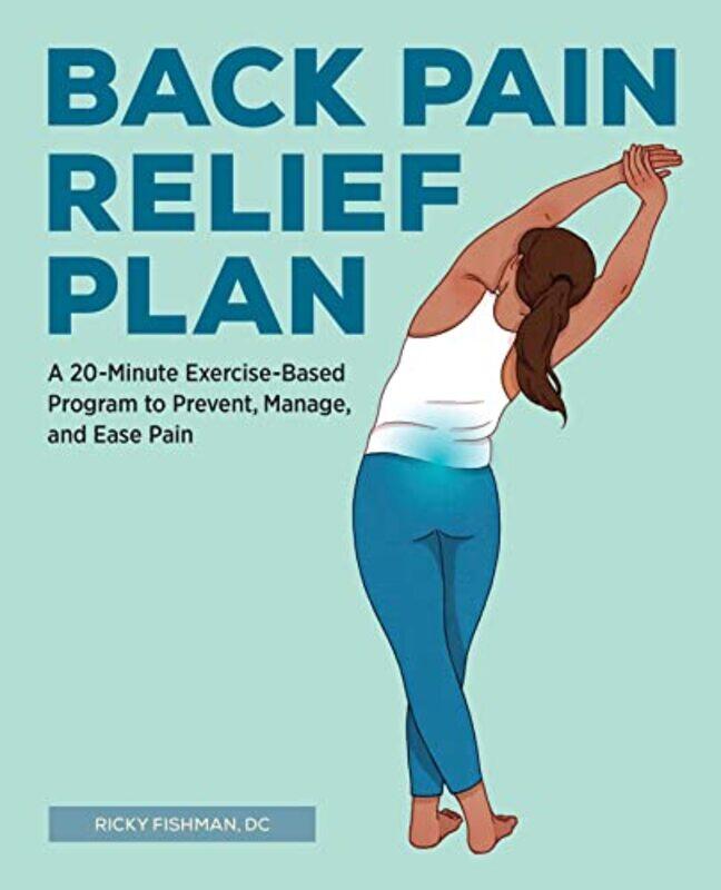 The Back Pain Relief Plan A 20-Minute Exercise-Based Program To Prevent Manage And Ease Pain By Fishman Ricky - Paperback
The Back Pain Relief Plan A 20-Minute Exercise-Based Program To Prevent Manage And Ease Pain By Fishman Ricky - Paperback