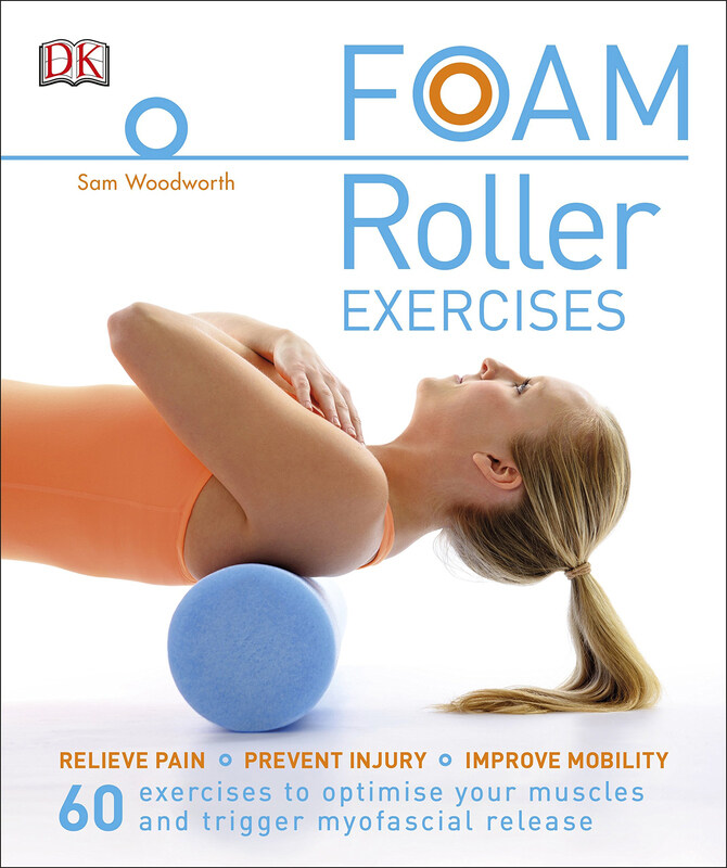 Foam Roller Exercises: Relieve Pain, Prevent Injury, Improve Mobility, Paperback Book, By: Sam Woodworth
Foam Roller Exercises: Relieve Pain, Prevent Injury, Improve Mobility, Paperback Book, By: Sam Woodworth