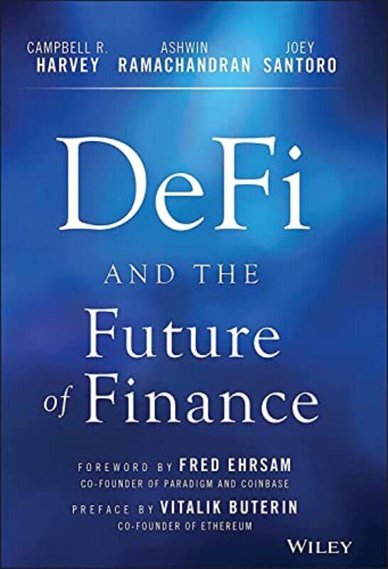 DeFi and the Future of Finance by Campbell R Duke University, Durham, NC HarveyAshwin Duke University, Durham, NC RamachandranJoey Duke University, Du
DeFi and the Future of Finance by Campbell R Duke University, Durham, NC HarveyAshwin Duke University, Durham, NC RamachandranJoey Duke University, Du