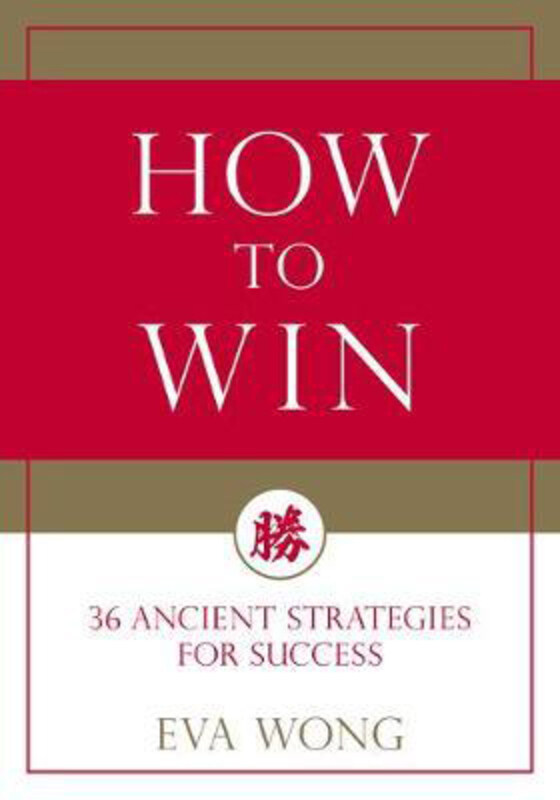 How to Win: 36 Ancient Strategies for Success, Paperback Book, By: Eva Wong
How to Win: 36 Ancient Strategies for Success, Paperback Book, By: Eva Wong