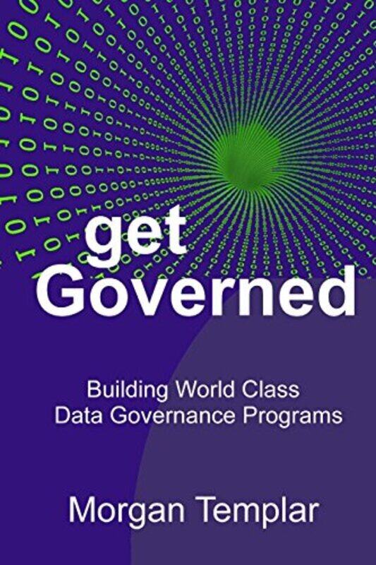 Get Governed: Building World Class Data Governance Programs , Paperback by Templar, Morgan
Get Governed: Building World Class Data Governance Programs , Paperback by Templar, Morgan