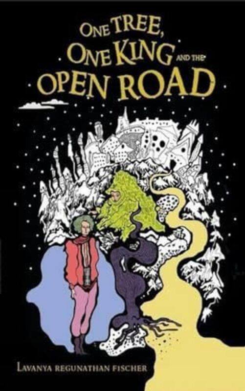The One Tree One King and the Open Road by Lavanya Regunathan AshutoshFischer-Paperback
The One Tree One King and the Open Road by Lavanya Regunathan AshutoshFischer-Paperback