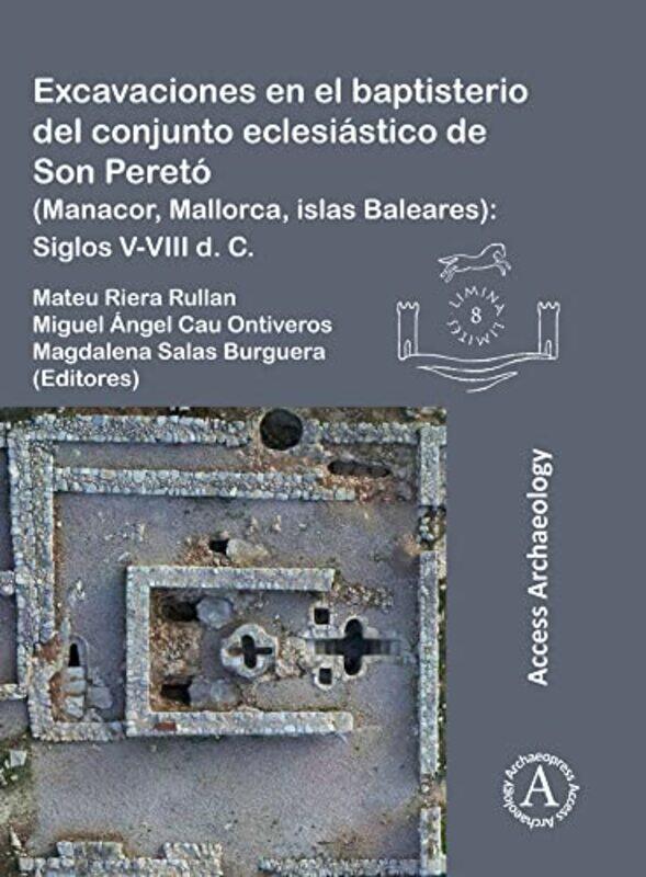 Excavaciones en el baptisterio del conjunto eclesiastico de Son Pereto Manacor Mallorca islas Baleares by Kate E ReynoldsJonathon Powell-Paperback
Excavaciones en el baptisterio del conjunto eclesiastico de Son Pereto Manacor Mallorca islas Baleares by Kate E ReynoldsJonathon Powell-Paperback