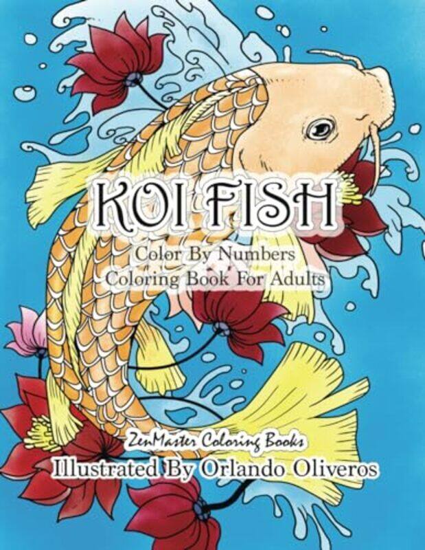 Color By Numbers Adult Coloring Book of Koi Fish An Adult Color By Numbers Japanese Koi Fish Carp C by Zenmaster Coloring Books Paperback
Color By Numbers Adult Coloring Book of Koi Fish An Adult Color By Numbers Japanese Koi Fish Carp C by Zenmaster Coloring Books Paperback