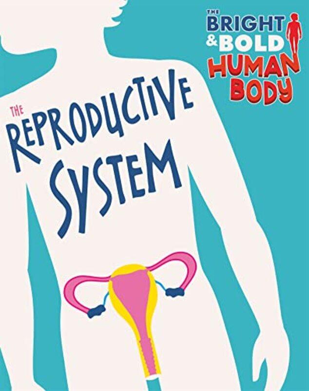 The Bright and Bold Human Body The Reproductive System by Sonya Newland-Paperback
The Bright and Bold Human Body The Reproductive System by Sonya Newland-Paperback