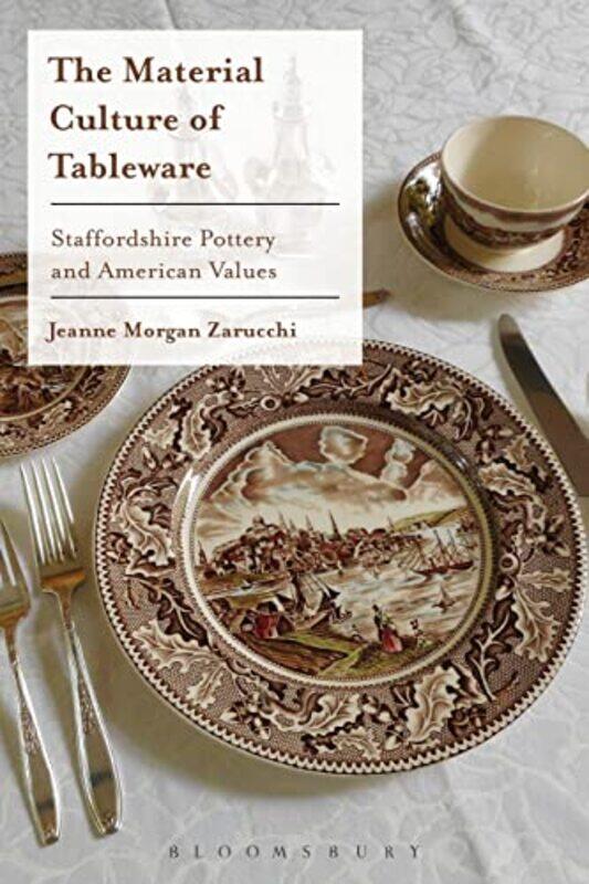 The Material Culture of Tableware by Jeanne Morgan Professor of Art History, University Missouri-St Louis, USA Zarucchi-Paperback
The Material Culture of Tableware by Jeanne Morgan Professor of Art History, University Missouri-St Louis, USA Zarucchi-Paperback