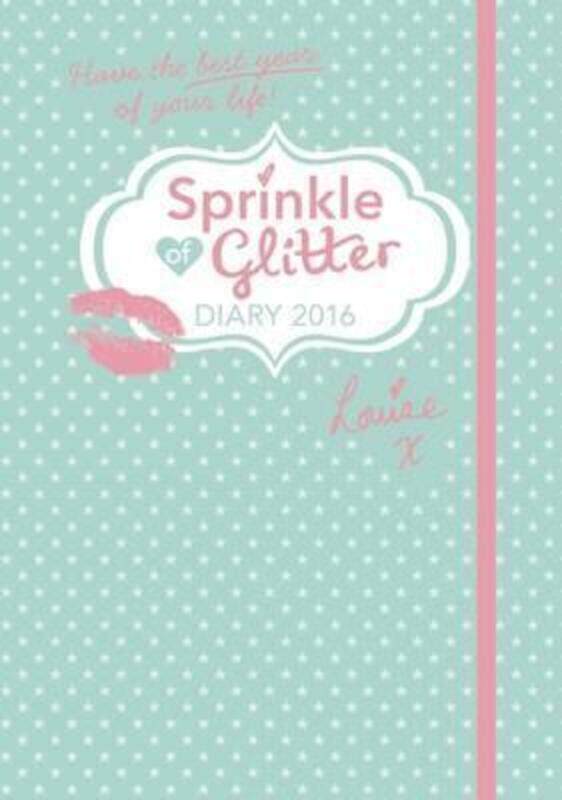 Sprinkle of Glitter 2016 Diary: Have the Best Year of Your Life! (Diaries 2016).paperback,By :Louise Pentland
Sprinkle of Glitter 2016 Diary: Have the Best Year of Your Life! (Diaries 2016).paperback,By :Louise Pentland