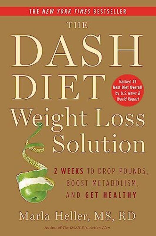 The Dash Diet Weight Loss Solution: 2 Weeks to Drop Pounds, Boost Metabolism, and Get Healthy , Paperback by Marla Heller
The Dash Diet Weight Loss Solution: 2 Weeks to Drop Pounds, Boost Metabolism, and Get Healthy , Paperback by Marla Heller